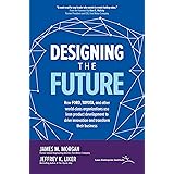 Designing the Future: How Ford, Toyota, and other World-Class Organizations Use Lean Product Development to Drive Innovation