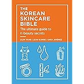 The Korean Skincare Bible: The Ultimate Guide to K-beauty secrets