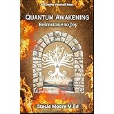 Quantum Awakening: Brimstone to Joy