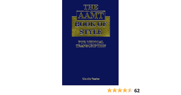 The Aamt Book Of Style For Medical Transcription Tessier Claudia J 9780935229226 Amazon Com Books The Aamt Book Of Style For Medical Transcription Tessier Claudia J 9780935229226 Amazon Com Books