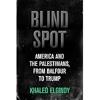 Blind Spot: America and the Palestinians, from Balfour to Trump (Brookings / Ash Center Series, "Innovative Governance in the