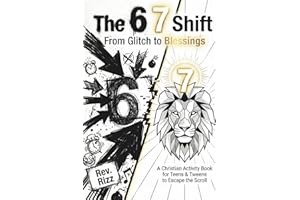 The 6 7 Shift: From Glitch to Blessings: A Christian Six-Seven Activity Book for Teens & Tweens to Escape the Scroll, Defeat Anxiety, and Turn the Viral 6-7 Trend into Biblical Truth