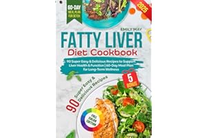 Fatty Liver Diet Cookbook: 90 Super Easy and Delicious Recipes to Support Liver Health and Function | 60-Day Meal Plan for Long-Term Wellness