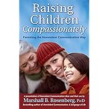 Raising Children Compassionately: Parenting the Nonviolent Communication Way (Nonviolent Communication Guides)