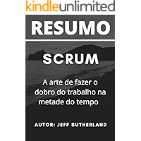 Resumo - SCRUM: A arte de fazer o dobro do trabalho na metade do tempo: Baseado no livro do autor Jeff Sutherland… book cover