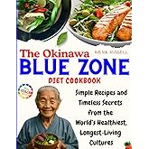 The Okinawa Blue Zone Diet Cookbook: Simple Recipes and Secrets of the World’s Longest-Living People | Eat Like the World’s Healthiest People