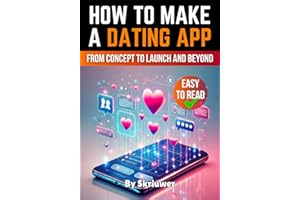 How to make a Dating App: From Concept to Launch and Beyond