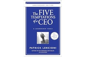 The Five Temptations of a CEO: A Leadership Fable