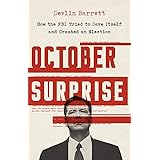 October Surprise: How the FBI Tried to Save Itself and Crashed an Election