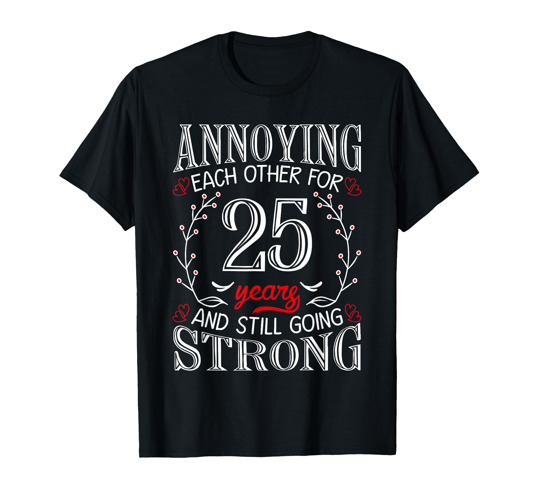 Photo 1 of Annoying Each Other For 25 Years 25th Wedding Anniversary T-Shirt