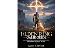 Elden Ring Game Guide: Complete Walkthrough, Beginner Builds, Boss Strategies and Shadow of the Erdtree DLC Guide (Game Chang
