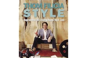 Thom Filicia Style: Inspired Ideas for Creating Rooms You'll Love