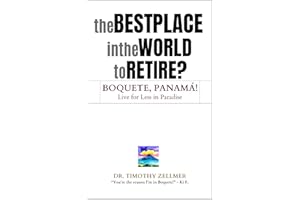 The Best Place in the World to Retire? Boquete, Panamá!: Live for Less in Paradise! (Guru on the Volcano - The Life Hackers H