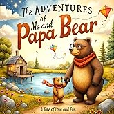 The Adventures of Me and Papa Bear: A Grandpa-Grandchild Tale of Love and Fun (Heartwarming Grandparent Gift Books)