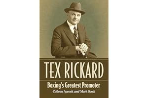 Tex Rickard: Boxing's Greatest Promoter