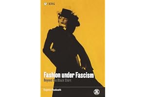 Fashion under Fascism: Beyond the Black Shirt (Dress, Body, Culture, 5)