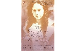 The Singing Creek Where the Willows Grow: The Mystical Nature Diary of Opal Whiteley