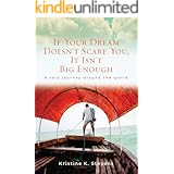 If Your Dream Doesn't Scare You, It Isn't Big Enough: A Solo Journey Around the World