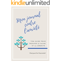 Mon journal contre l'anxiété: Ton guide pour trouver le calme et la sérénité (French Edition) book cover
