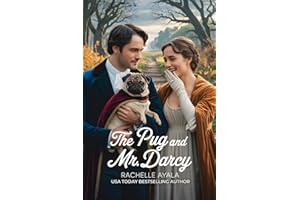 The Pug and Mr. Darcy: A Pride and Prejudice Variation Romance (Darcy and Elizabeth Forever: Pride and Prejudice Variations)