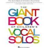 The Giant Book of Children's Vocal Solos Vocal Piano Sheet Music Songbook | 76 Selections from Musicals Movies Folksongs Novelty Songs and Popular Standards for Voice with Piano Accompaniment