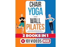 Chair Yoga & Wall Pilates For Seniors (2 Books in 1): Improve Balance, Mobility, Posture And Heart Health (Fun & Fit)