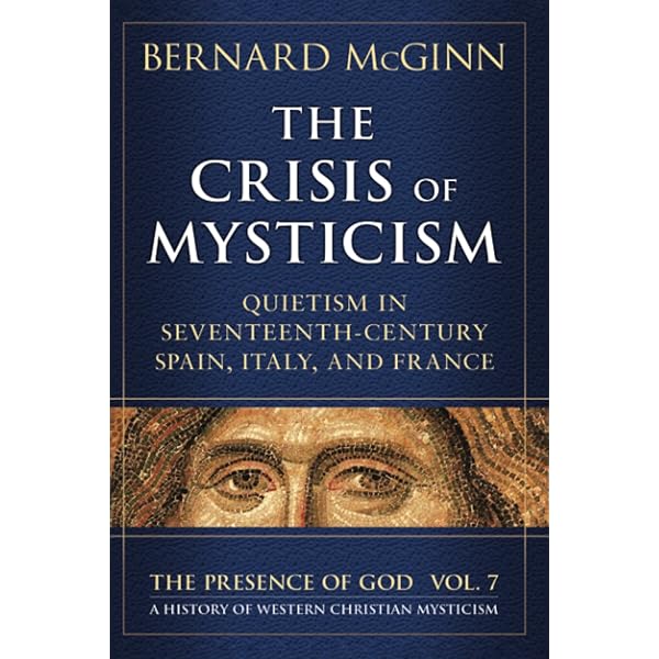 The Crisis of Mysticism: Quietism in Seventeenth-Century Spain