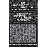 The Knowledge We Have Lost in Information: The History of Information in Modern Economics