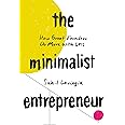 The Minimalist Entrepreneur: How Great Founders Do More with Less