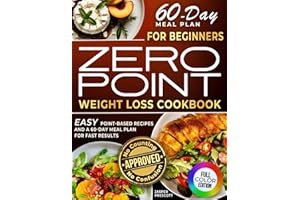 Zero Point Weight Loss Cookbook for Beginners: Easy Point-Based Recipes and a 60-Day Meal Plan for Fast Results