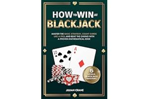 How to Win at Blackjack: Master the Basic Strategy, Count Cards Like a Pro, and Beat the Casino with a Proven Mathematical Ed