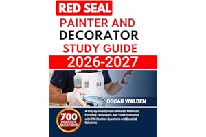 RED SEAL PAINTER AND DECORATOR EXAM PREP 2026 2027: A Step-by-Step System to Master Materials, Finishing Techniques, and Trad
