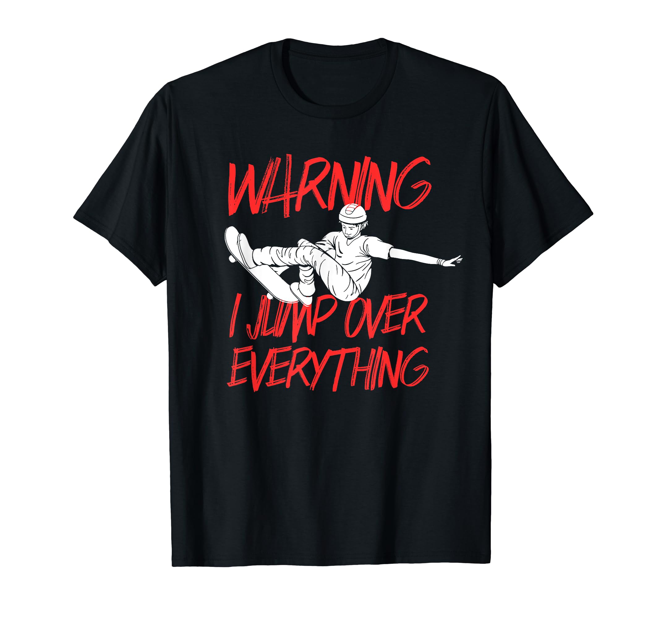 Skateboard - Jumps - Stunts: Jump over everything T-Shirt