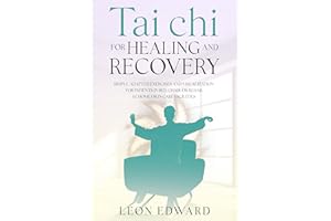 Tai Chi for Healing and Recovery : Simple, Adapted Exercises and Visualization for Patients in Bed, Chair, or Rehab, at Home 