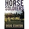 Horse Soldiers: The Extraordinary Story of a Band of US Soldiers Who Rode to Victory in Afghanistan