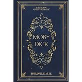 Moby Dick: Herman Melville's Original Adventure Classic