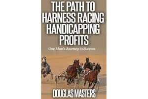 The Path to Harness Racing Handicapping Profits: One Man’s Journey to Success