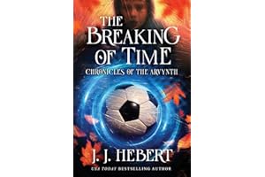 The Breaking of Time: Chronicles of the Arvynth