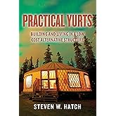 Practical Yurts: Building and Living in a Low Cost Alternative Structure