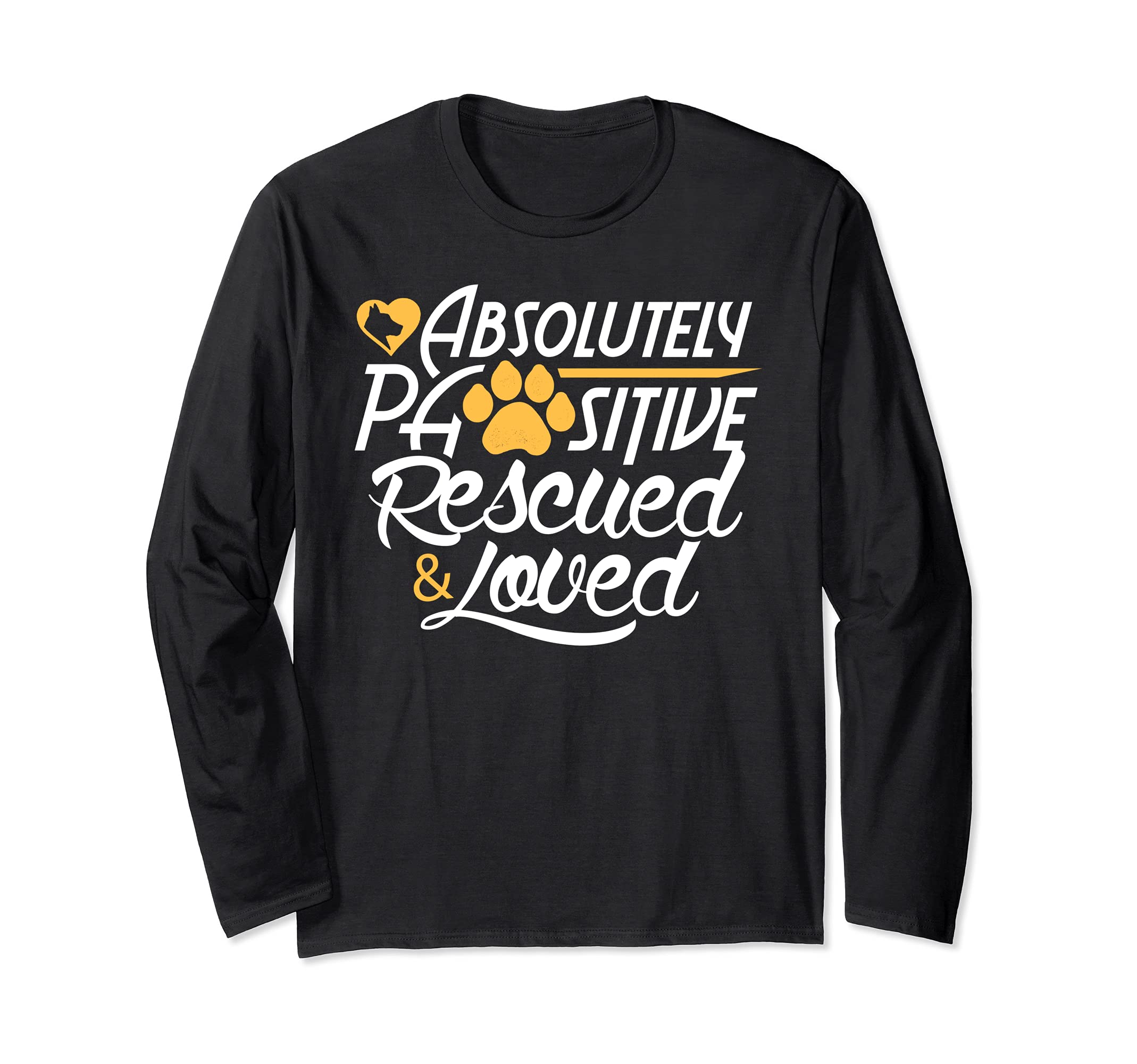 Dog Rescue Design - Absolutely Pawsitively Rescued Loved Long Sleeve T-Shirt