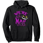Cheshire Cat - We're All Mad Here Pullover Hoodie