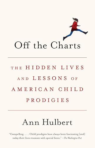 Download Off the Charts: The Hidden Lives and Lessons of American Child Prodigies PDF