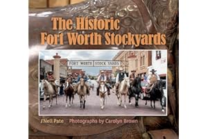 The Historic Fort Worth Stockyards (Nancy and Ted Paup Ranching Heritage Series)