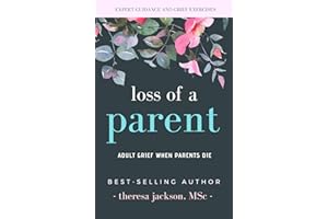 Loss of a Parent: Adult Grief When Parents Die (Healing from the Loss of a Parent Book 1)