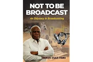 NOT TO BE BROADCAST NTBB: AN ODYSSEY IN BROADCASTING