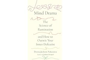 Mind Drama: The Science of Rumination and How to Outwit Your Inner Defeatist