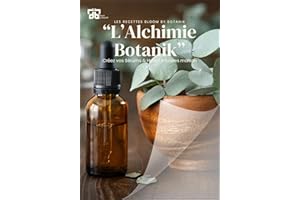 L'Alchimie Botanique: Créez vos Sérums & Huiles infusées maison (French Edition)