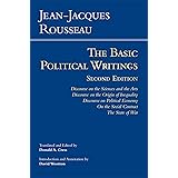 Rousseau: The Basic Political Writings: Discourse on the Sciences and the Arts, Discourse on the Origin of Inequality, Discou