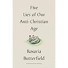 Five Lies of Our Anti-Christian Age