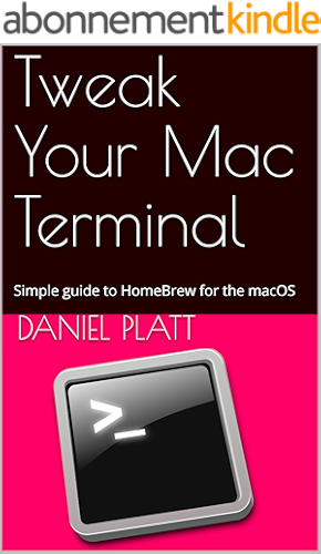 Download Tweak Your Mac Terminal: The Simple guide to HomeBrew for the macOS (English Edition) PDF